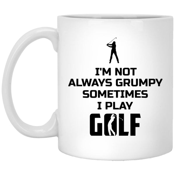 I'm Not Always Grrumpy Sometimes I Play Golf Mug