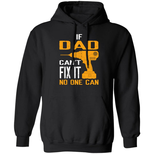 If dad can't fix it No one can, Give for Daddy, Father's Day shirt