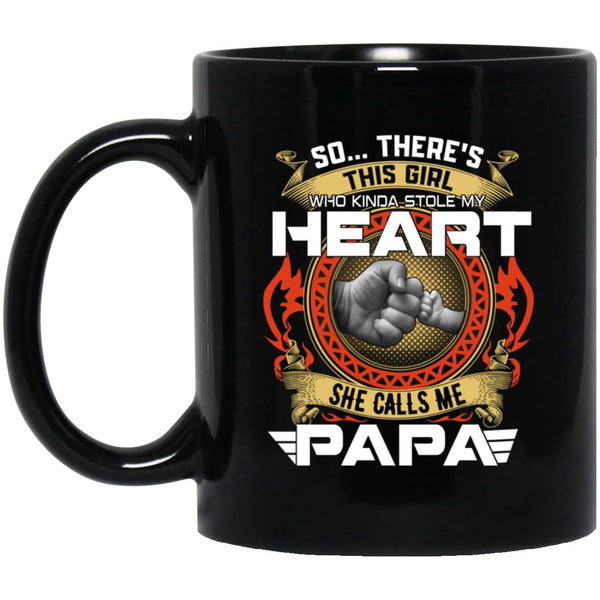 So there this girl who kinda stole my heart she calls me papa, 11oz 15 oz black mug