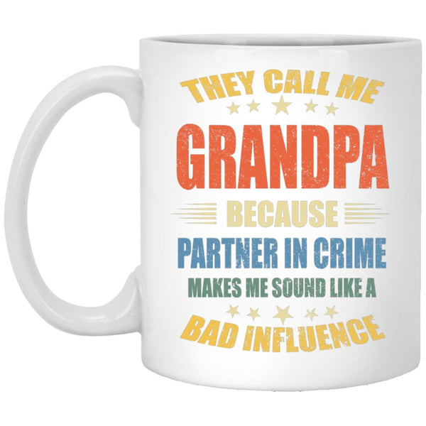 They call me grandpa because partner in crime makes me sound like a bad influence mug