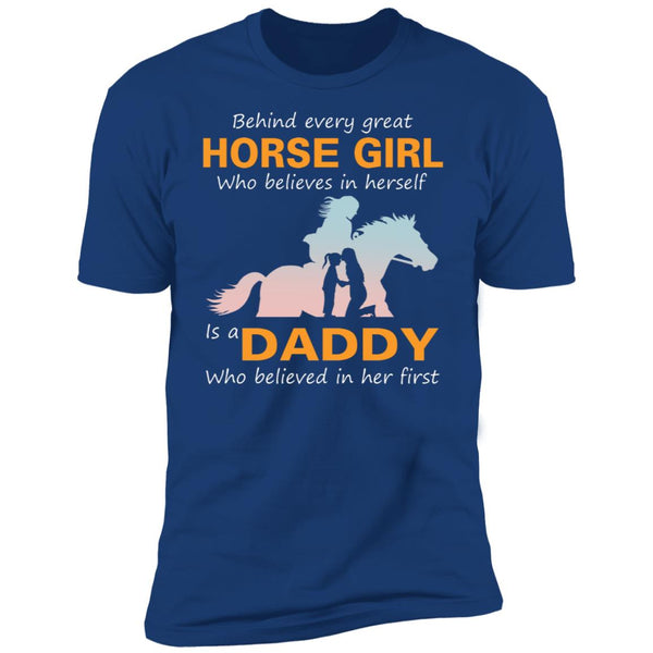 Behind every great hourse girl who believes in herselt is a daddy shirt, Father's Day Shirt