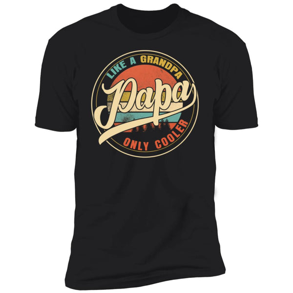 Like a grandpa papa only cooler shirt