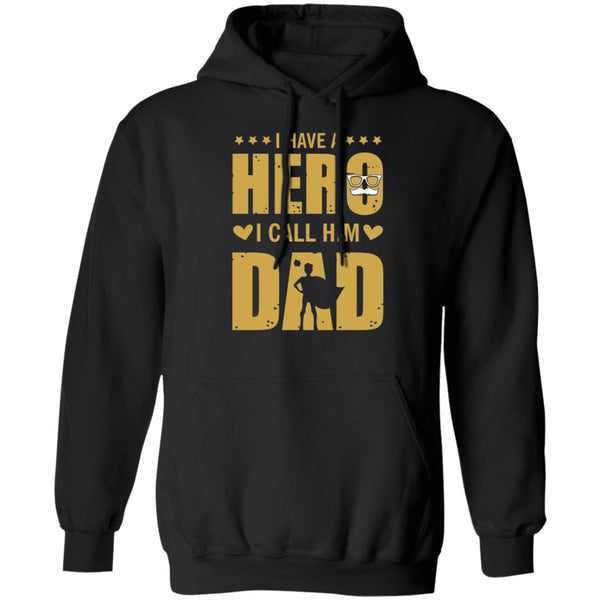 I have a hero I call him dad shirt, Give for Daddy, Father's Day shirt