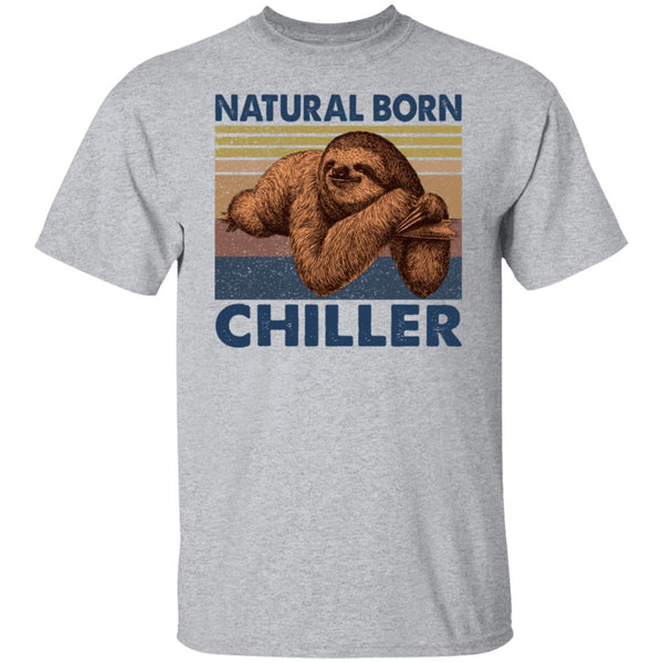 Natural Born Chiller - Sloth Tee - Funny Shirt - Gift Shirt