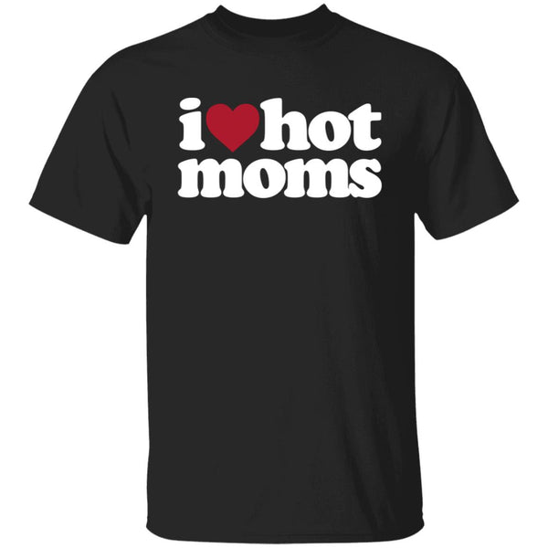 I Love Hot Mom Shirts