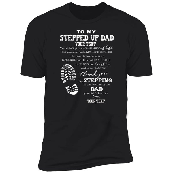 Personalization To My Stepped Up Dad Shirt, Father's Day Gift