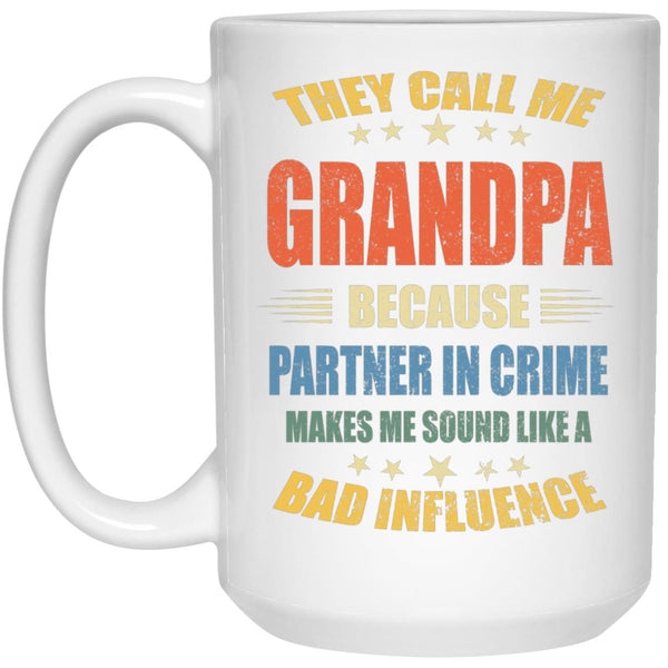 They call me grandpa because partner in crime makes me sound like a bad influence mug