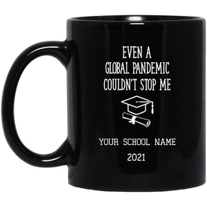 Personalized Coffee Mug For Graduation - Even A Global Pandemic Couldn't Stop Me - CustomUni Mug