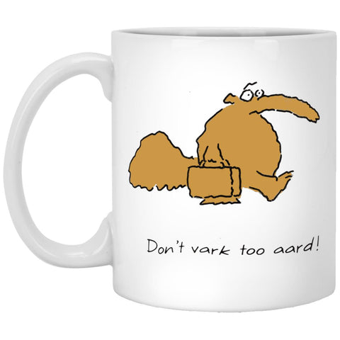 Don't vark too aard mug