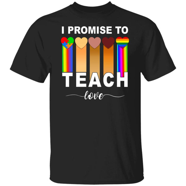 I Promise To Teach Love Shirt