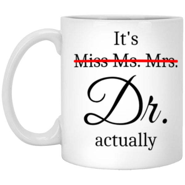 It's Miss Ms Mrs Dr Actually Mug