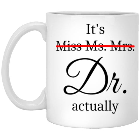 It's Miss Ms Mrs Dr Actually Mug