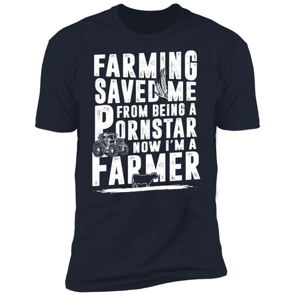 Farming Saved Me From Being A Pornstar - Farming Shirts - Funny Gift Shirts - CustomUni Shirts