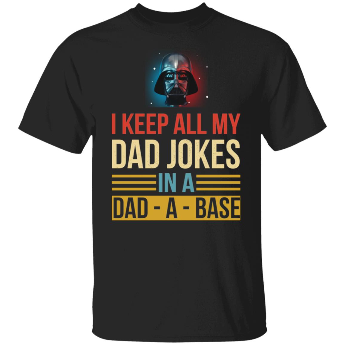 I keep all my dad jokes in a dad a base shirt, Father's Day shirts