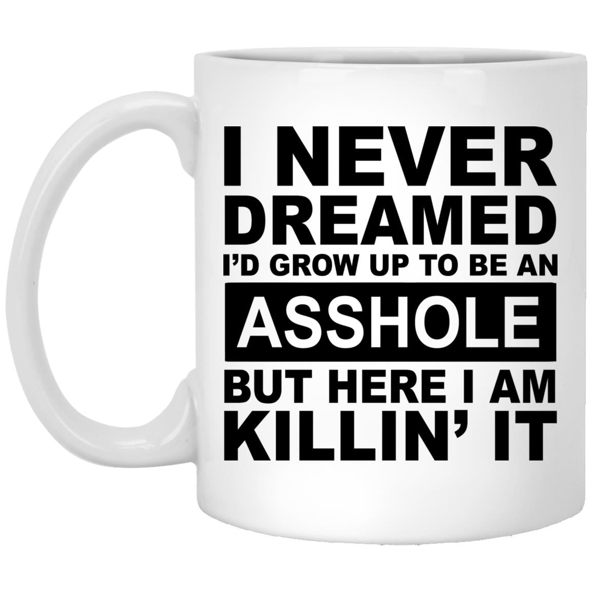 I Never Dreamed Coffee Mug - CustomUni Mug