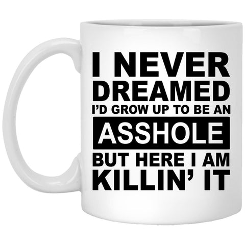 I Never Dreamed Coffee Mug - CustomUni Mug