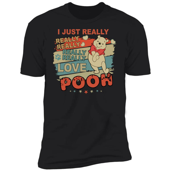 I Just Really Love Pooh - Pooh Shirt - Pooh Lover