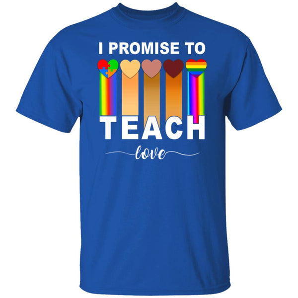 I Promise To Teach Love Shirt