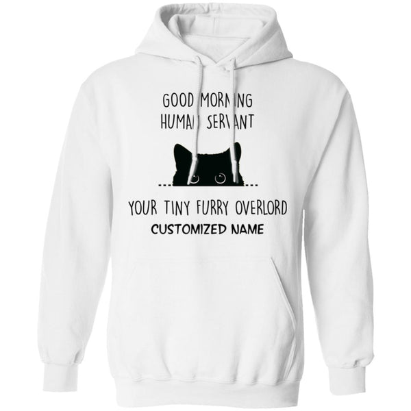 Good Morning Human Servant, Your Tiny Furry Overlord -  Funny Tee For Cat Lover - CustomUni Shirt