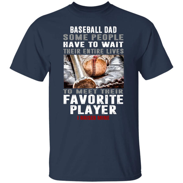 Baseball dad some people have to wait shirt