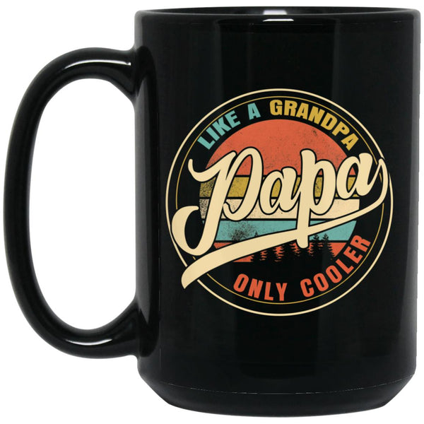 Like a grandpa papa only cooler mug, Father's Day mug, 11oz 15oz mug