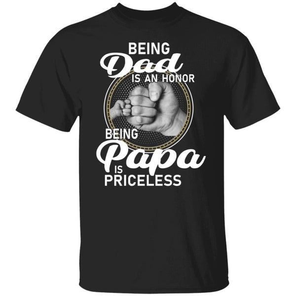 Being dad Is An Honor Being Papa Is Priceless Shirt