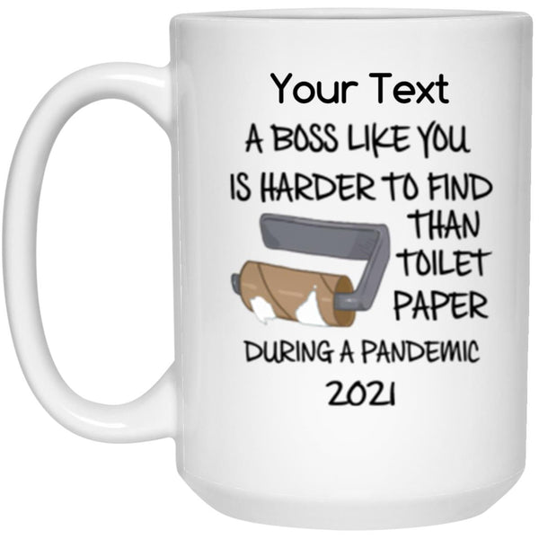 A Boss Like You Is Harder To Find Than Toilet Paper During A Pandemic Coffee Mug - Personalization Mug - CustomUni Mug