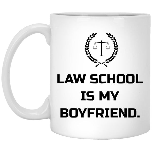 Law School Is My Boyfriend - Gift Mug For Him - CustomUni Mug