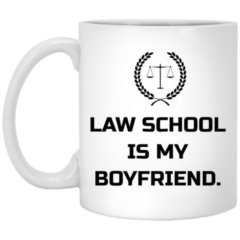 Law School Is My Boyfriend - Gift Mug For Him - CustomUni Mug