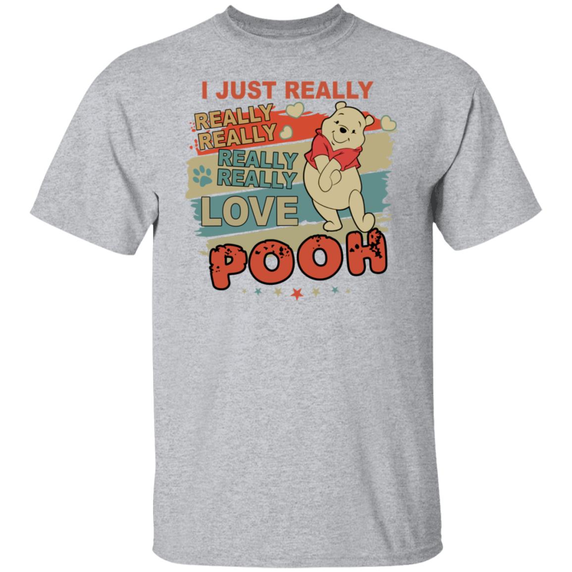 I Just Really Love Pooh - Pooh Shirt - Pooh Lover