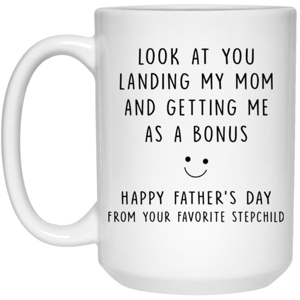 Look at you landing my mom and getting me as a bonus, Father's Day gift mug