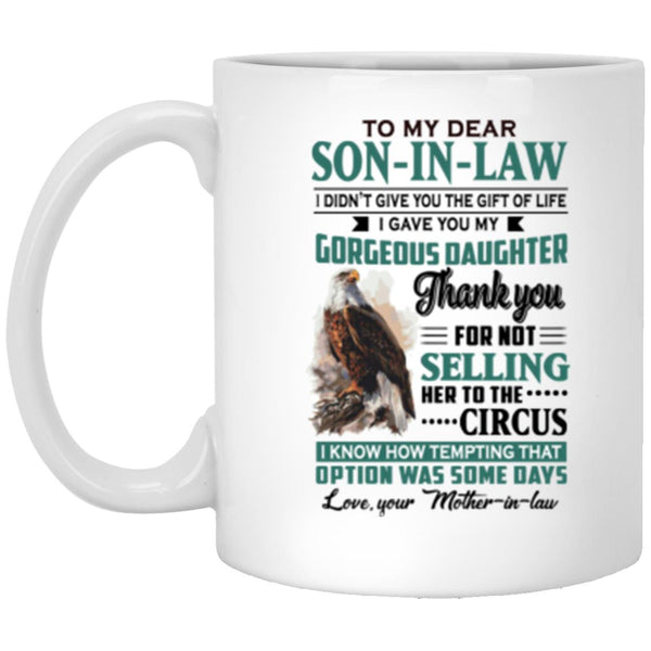 To My Dear Son In Law I Gave You My Gorgeous Daughter Coffee Mug, Gift For Son In Law - CustomUni