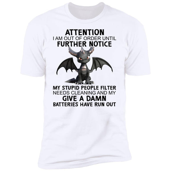 Attention I Am Out Of Order Until Further Notice - Funny Shirt