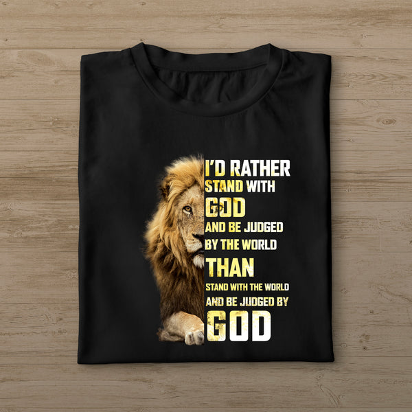 I'd Rather Stand WIth God And Be Judged By The World Jesus Shirts