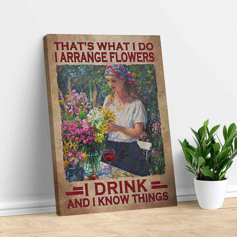 That's What I Do Arrange Flowers - Funny Canvas - Canvas Gift For Drink - Wall Art